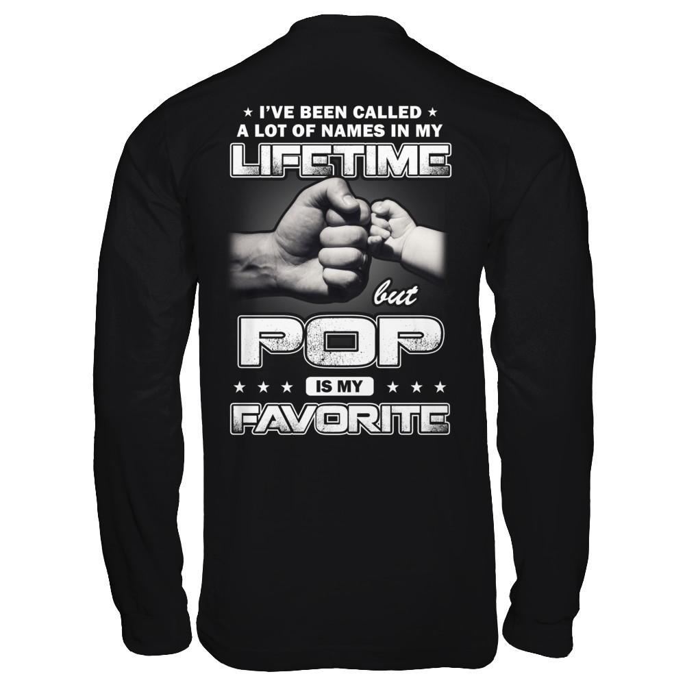 I've Been Called A Lot Of Names But Pop Is My Favorite-T-Shirt & Hoodie-Long Sleeve T-Shirt-Black