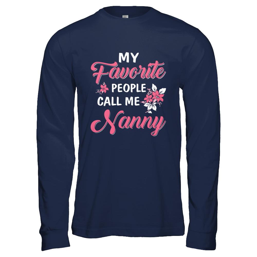 My Favorite People Call Me Nanny Mothers Day Gift-T-Shirt & Hoodie-Long Sleeve T-Shirt-Navy