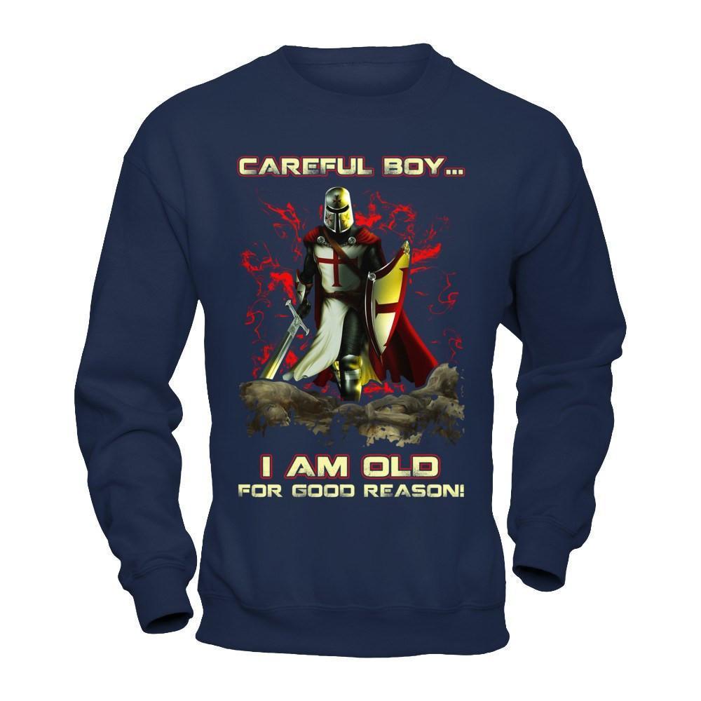Knight Templar Careful Boy I'm Old For Good Reason-T-Shirt & Hoodie-Crewneck Sweatshirt-Navy