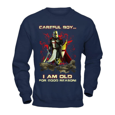 Knight Templar Careful Boy I'm Old For Good Reason-T-Shirt & Hoodie-Crewneck Sweatshirt-Navy