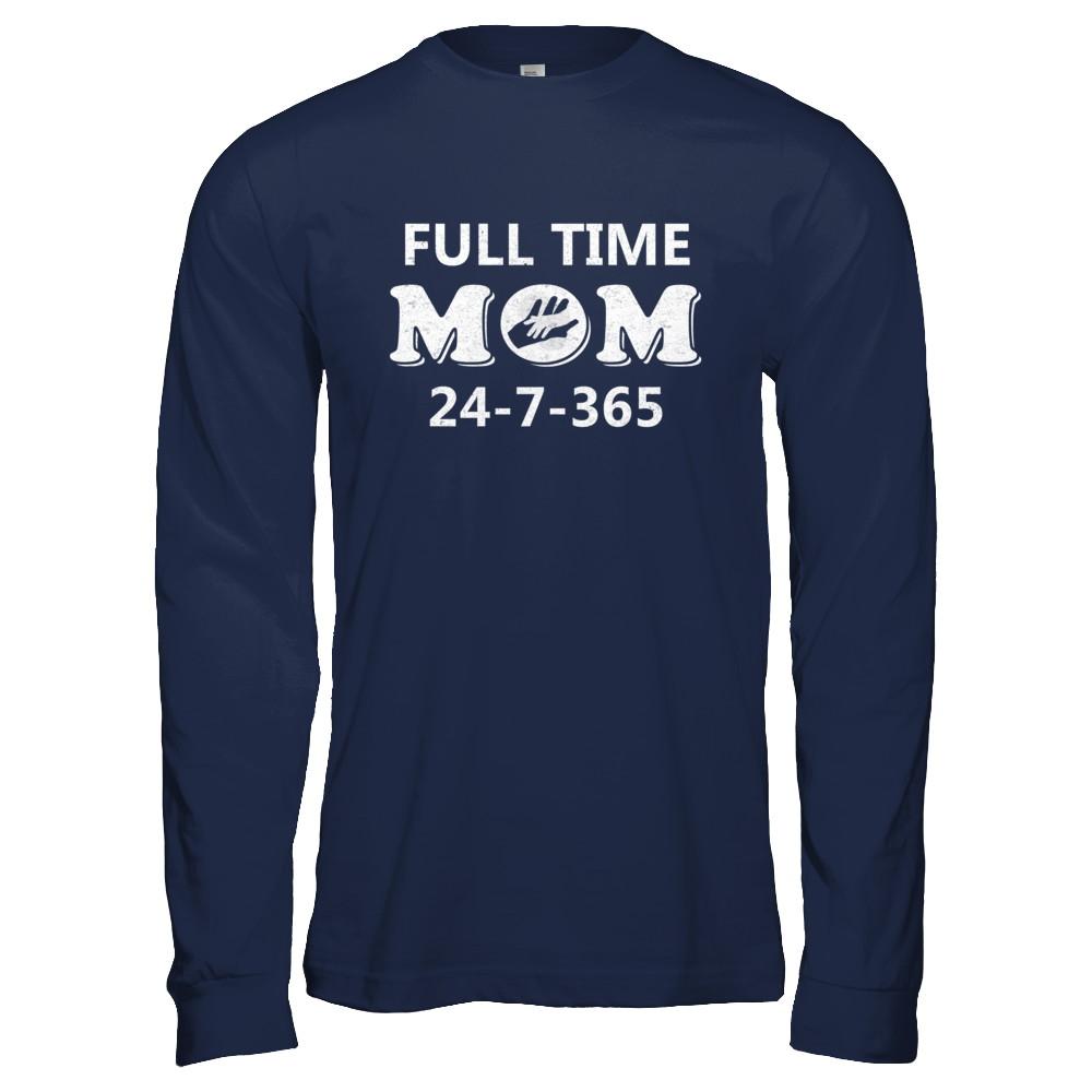 Full Time Mom 24-7-365 Funny Mommy Mothers Day-T-Shirt & Hoodie-Long Sleeve T-Shirt-Navy