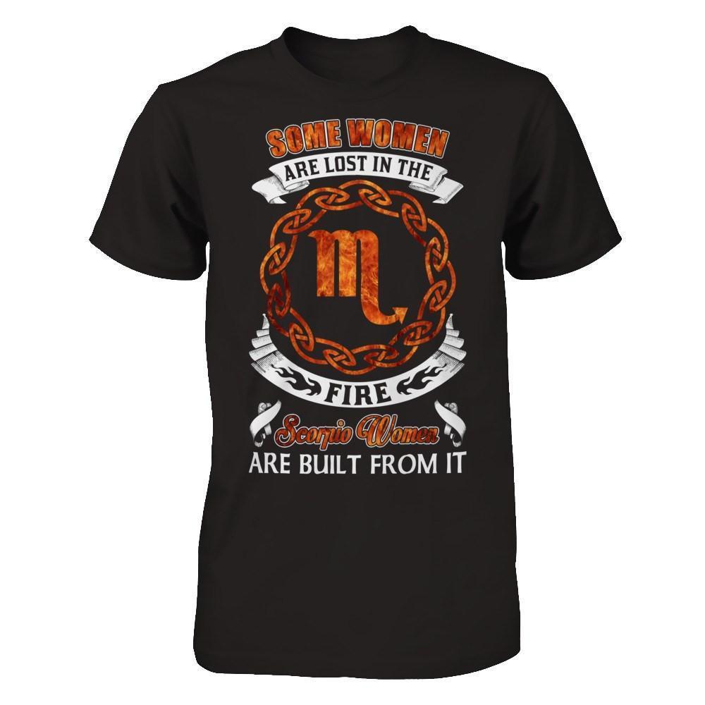 Some Women Are Lost In The Fire And Scorpio Women Are Built From It-T-Shirt & Hoodie-Premium T-Shirt-Black