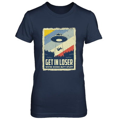 Vintage Get In Loser We're Doing Butt Stuff-T-Shirt & Hoodie-Women's T-Shirt-Navy