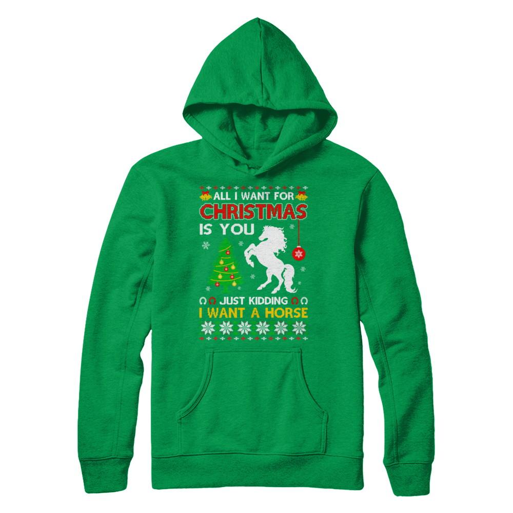 All I Want For Christmas Is You I Want A Horse Sweater-T-Shirt & Sweatshirt-Pullover Hoodie-Irish Green