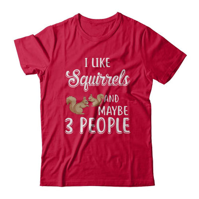 I Like Squirrels And Maybe 3 People-T-Shirt & Hoodie-Classic T-Shirt-Red
