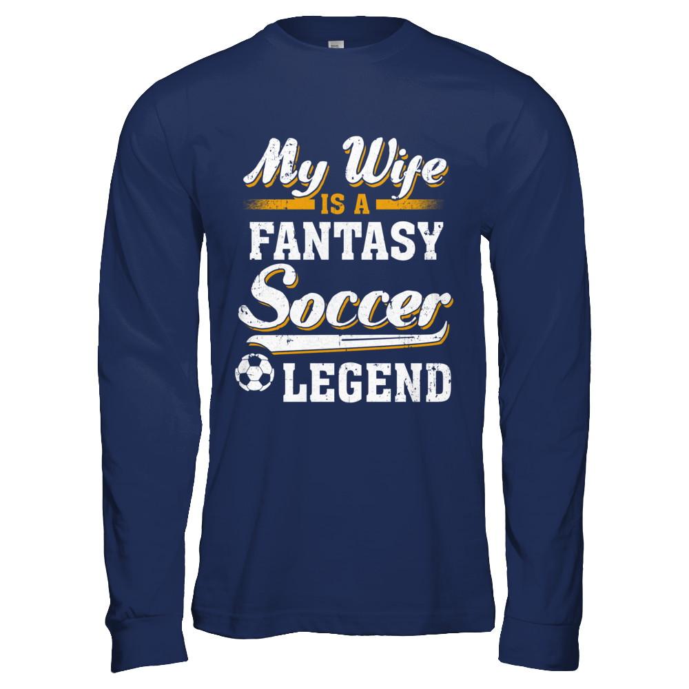My Wife Is A Fantasy Soccer Legend-T-Shirt & Hoodie-Long Sleeve T-Shirt-Navy