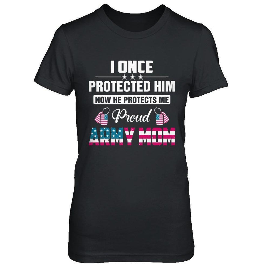 I Once Protected Him He Protects Me Proud Army Mom-T-Shirt & Hoodie-Women's T-Shirt-Black