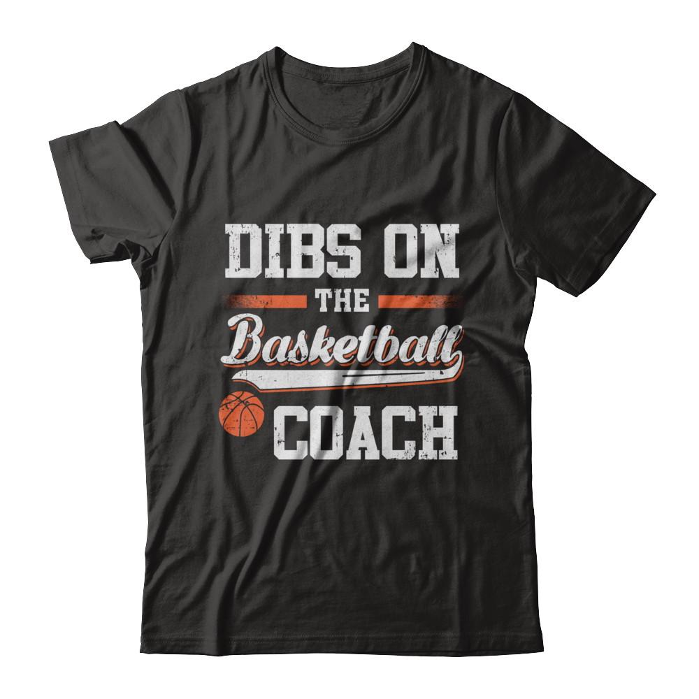 Dibs On The Coach Basketball
