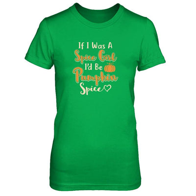 Halloween If I Was A Spice Girl I'd Be Pumpkin Spice-T-Shirt & Tank Top-Women's T-Shirt-Irish Green