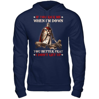 Knight Templar If You Kick Me When I'm Down You Better Pray I Don't Get Up-T-Shirt & Hoodie-Pullover Hoodie-Navy