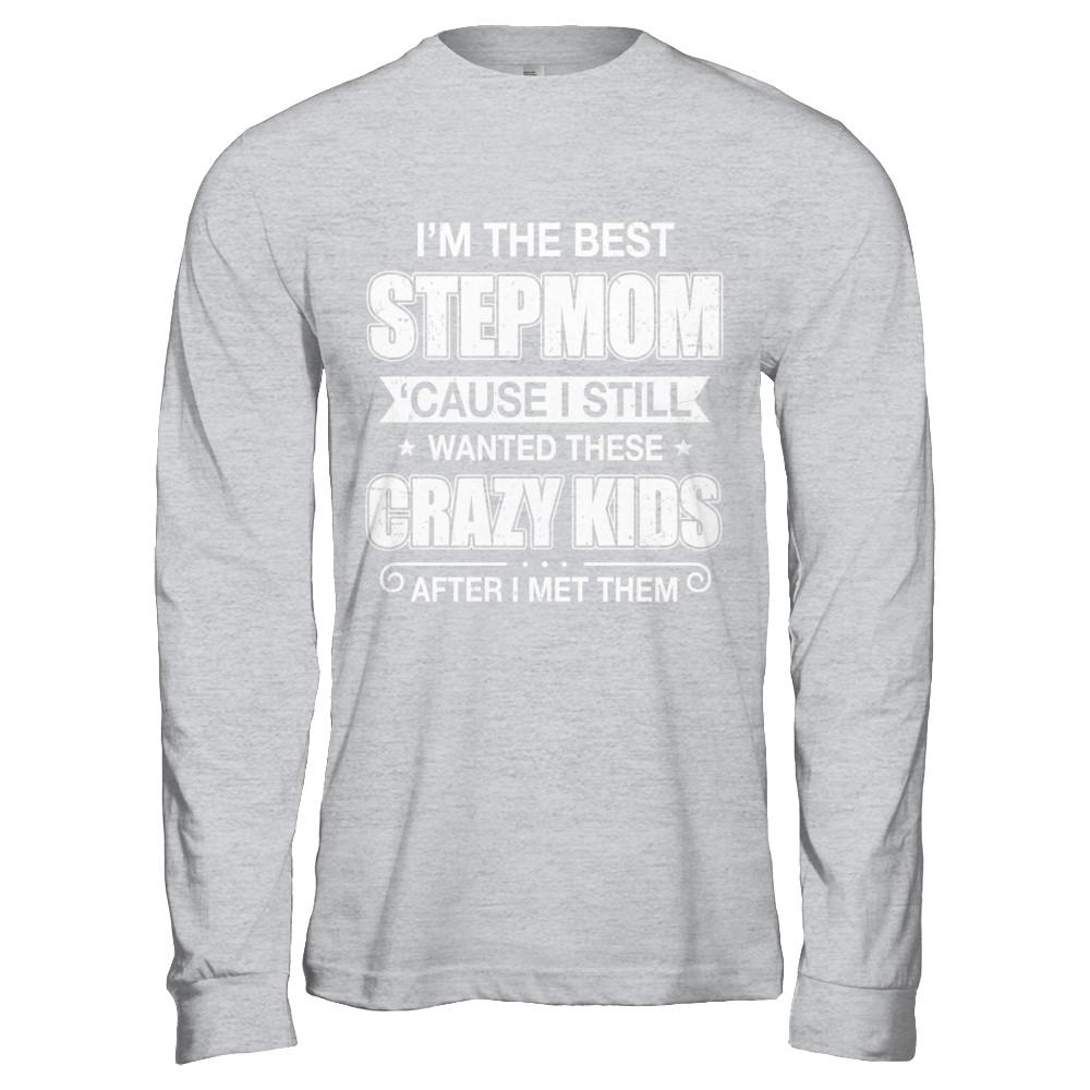 I'm The Best Step Mom Wanted Crazy Kids Mothers Day-T-Shirt & Hoodie-Long Sleeve T-Shirt-Sport Grey