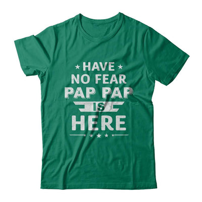 Have No Fear Pap Pap Is Here Father's Day Gift-T-Shirt & Hoodie-Classic T-Shirt-Kelly Green
