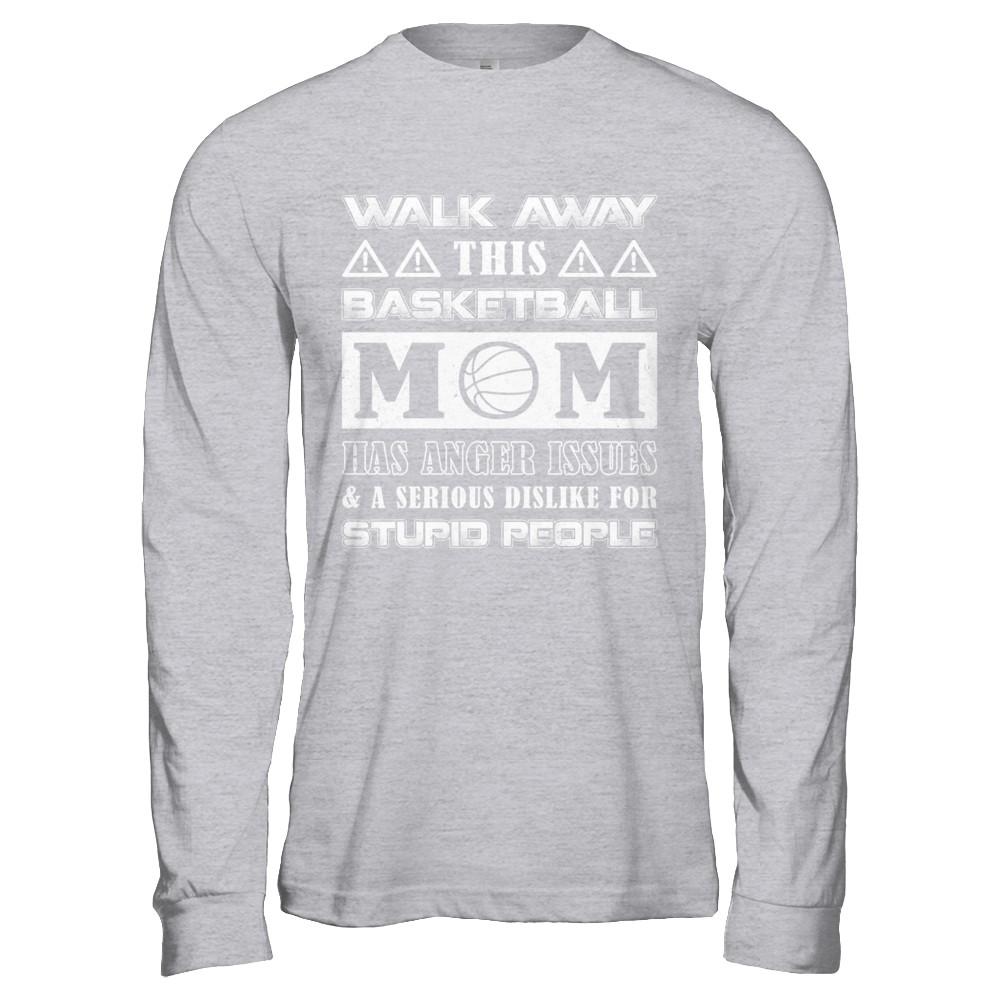 Walk Away This Basketball Mom Has Anger Issues-T-Shirt & Hoodie-Long Sleeve T-Shirt-Sport Grey