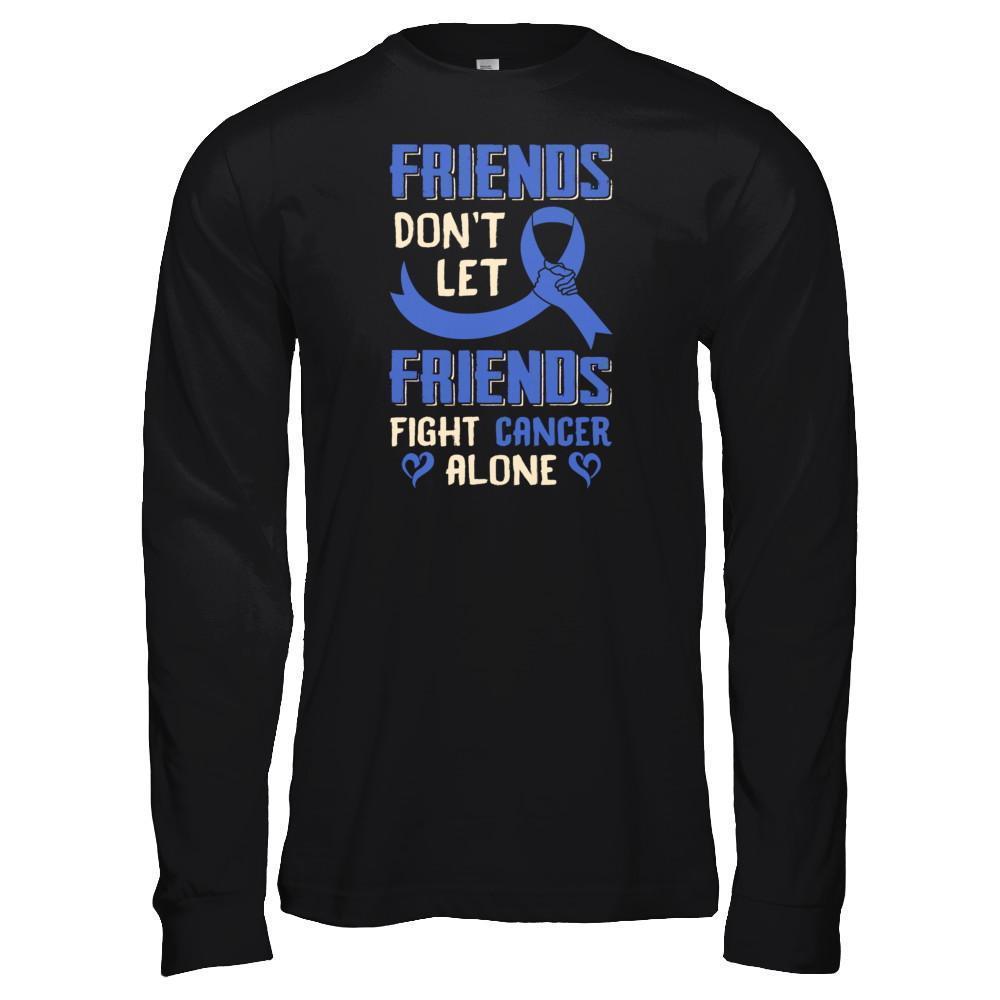 Friends Don't Let Friends Fight Cancer Alone Blue Awareness-T-Shirt & Tank Top-Long Sleeve T-Shirt-Black