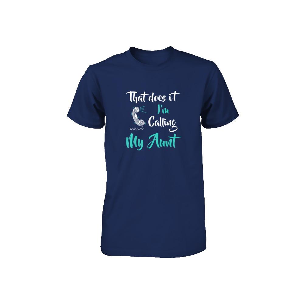That Does It I'm Calling My Aunt Youth-Youth Shirt-Youth T-Shirt-Navy