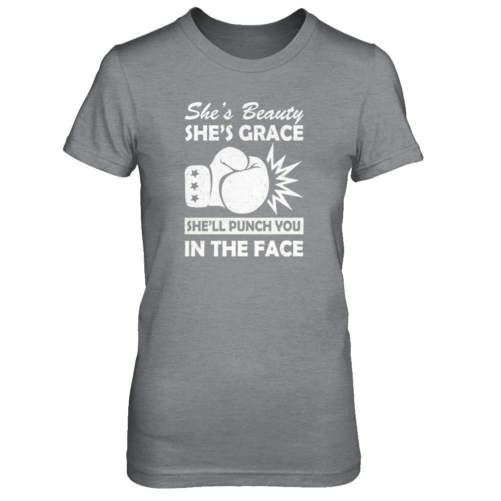 She's Beauty She's Grace She'll Punch You In The Face-T-Shirt & Tank Top-