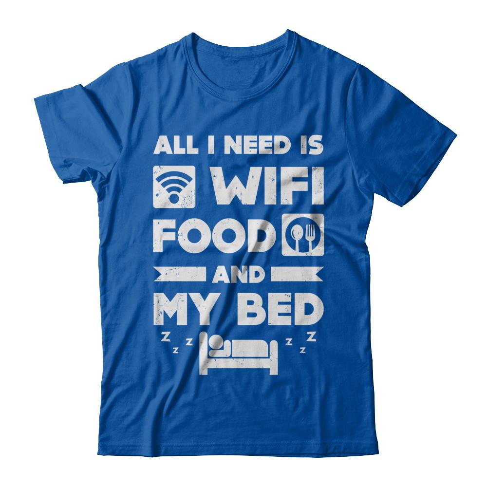 All I Need Is Wifi Food And My Bed-T-Shirt & Hoodie-Premium T-Shirt-Royal