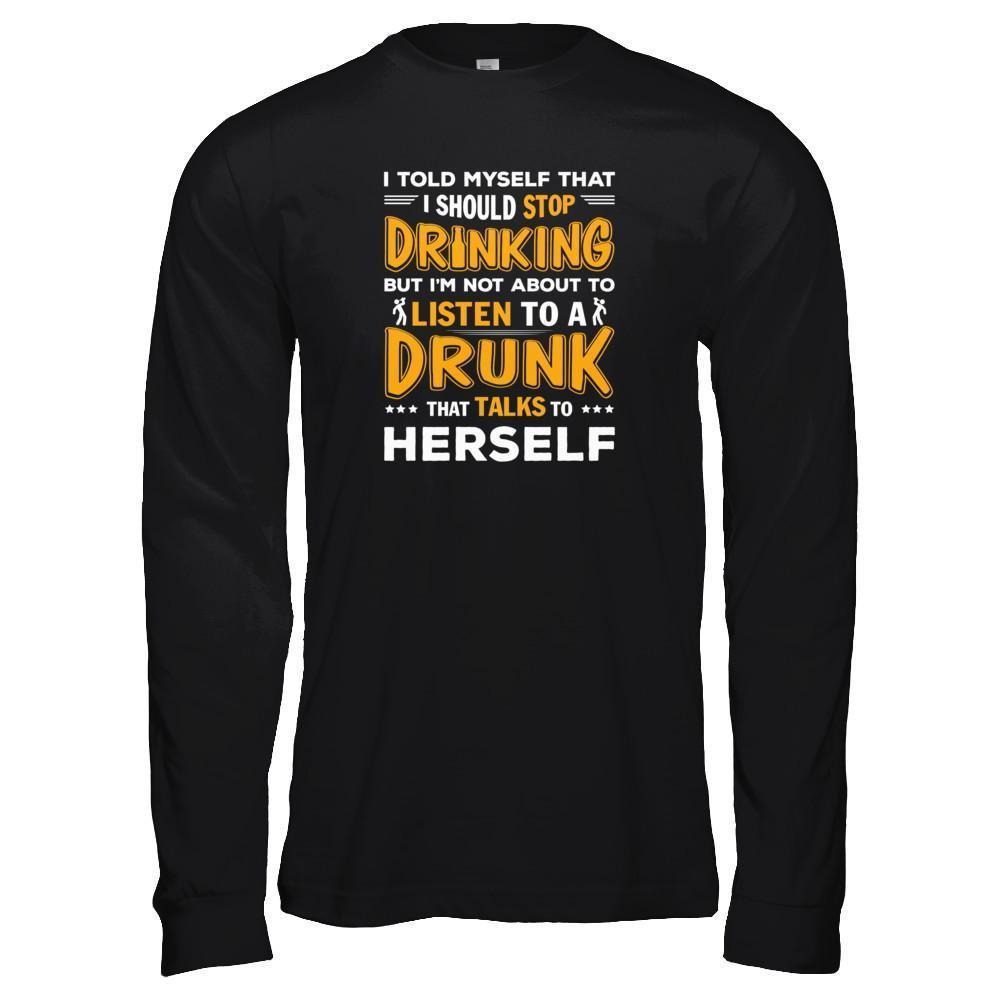 I Told My Self That I Should Stop Drinking-T-Shirt & Tank Top-Long Sleeve T-Shirt-Black