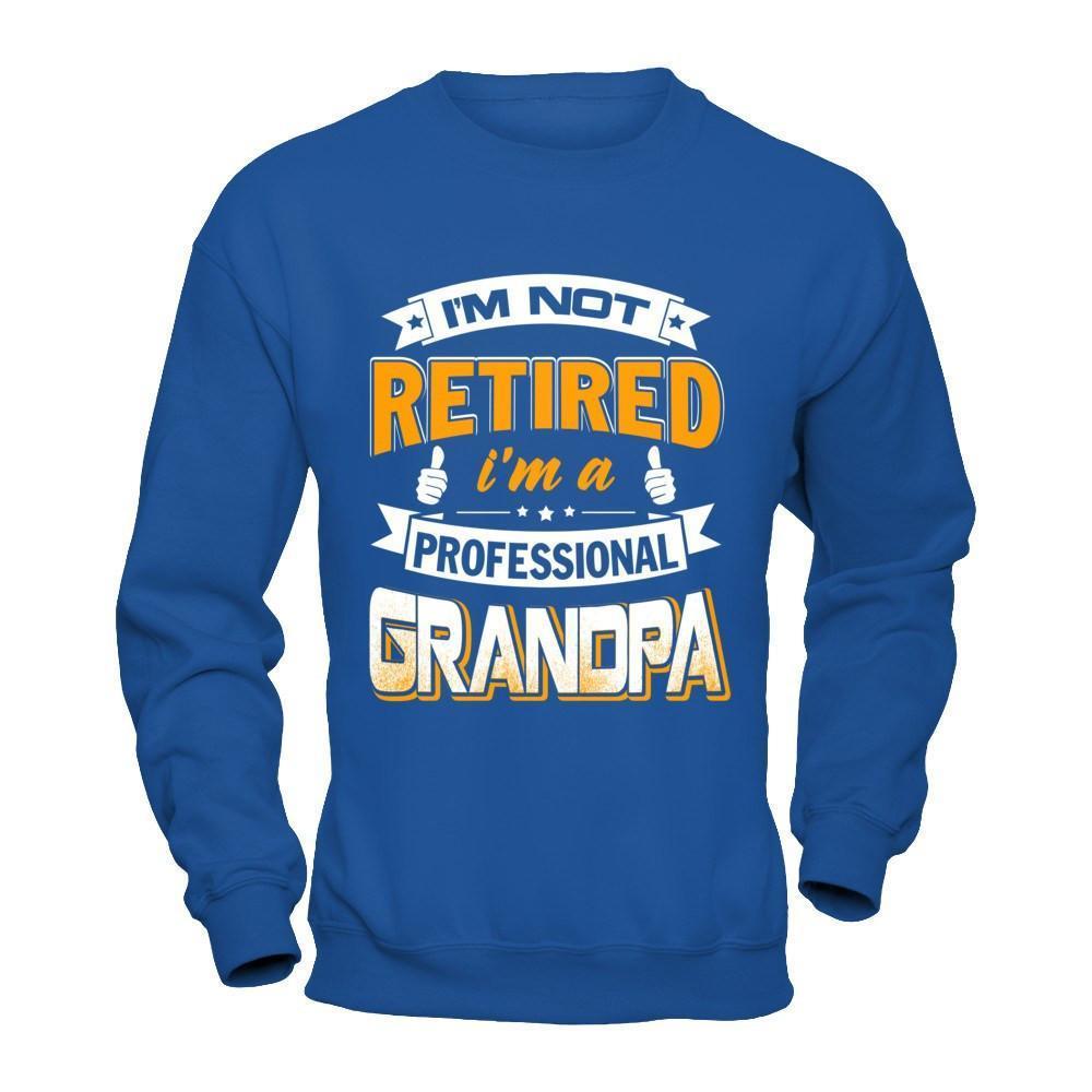 I'm Not Retired I'm A Professional Grandpa-T-Shirt & Hoodie-Crewneck Sweatshirt-Royal
