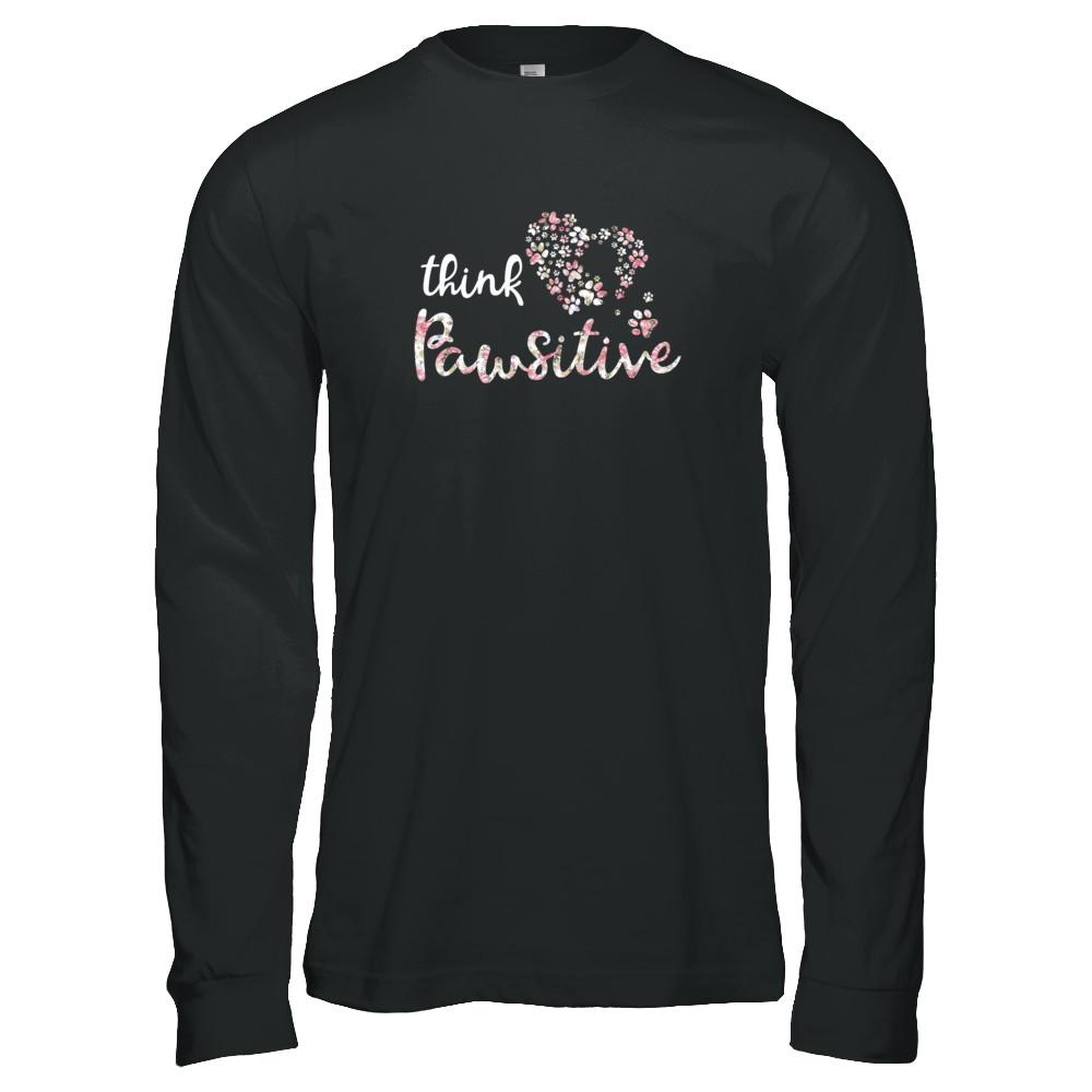 Think Pawsitive Paw Dog Cat Gifts-T-Shirt & Tank Top-Long Sleeve T-Shirt-Black