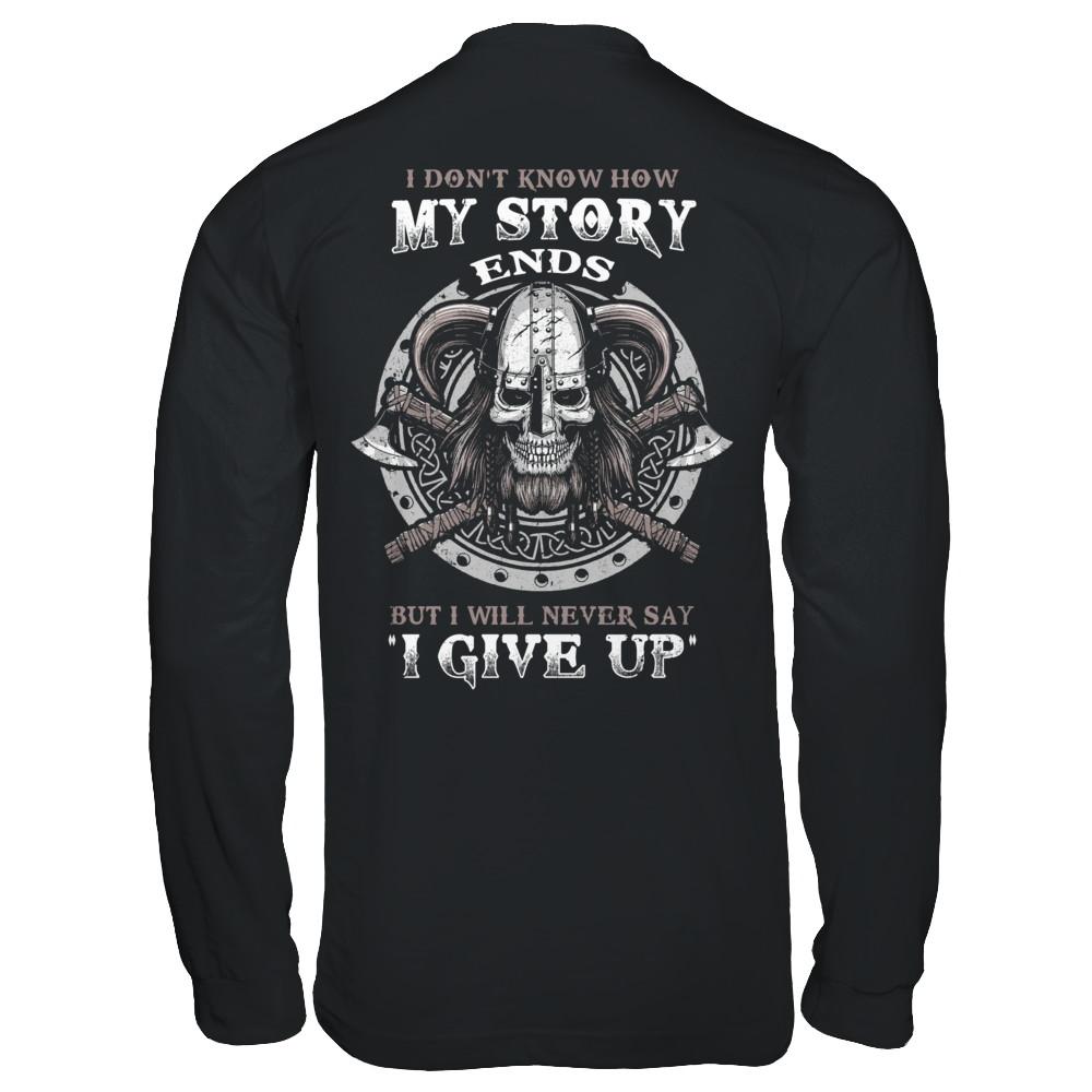 How My Story Ends But It Will Never Say I Gave Up Viking-T-Shirt & Hoodie-Long Sleeve T-Shirt-Black