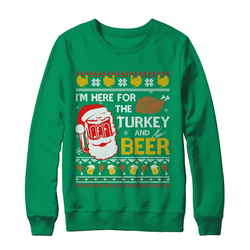 I Am Here For Turkey And Beer Ugly Sweater Thanksgiving-T-Shirt & Sweatshirt-Crewneck Sweatshirt-Irish Green
