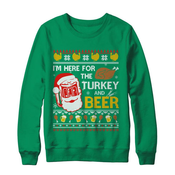 I Am Here For Turkey And Beer Ugly Sweater Thanksgiving-T-Shirt & Sweatshirt-Crewneck Sweatshirt-Irish Green