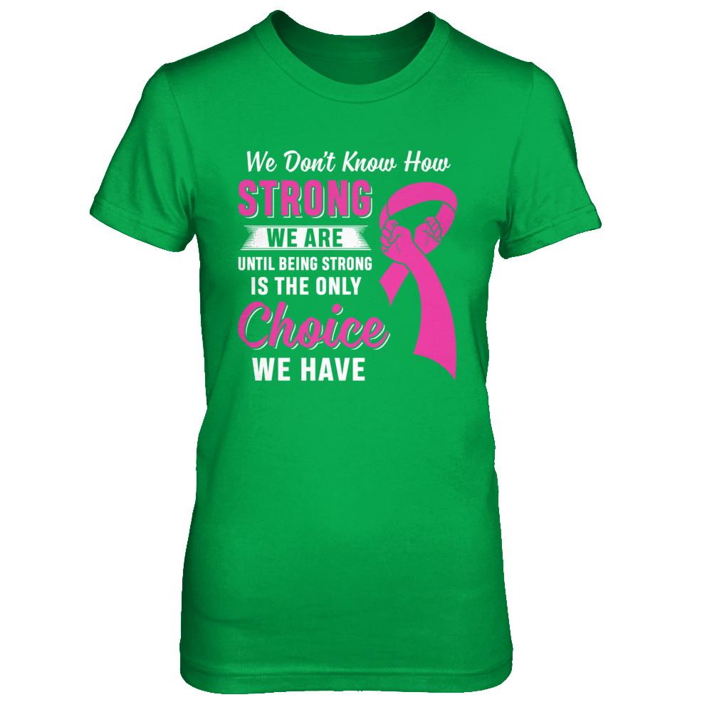 Being Strong Choice Pink Ribbon Breast Cancer-T-Shirt & Hoodie-Women's T-Shirt-Irish Green
