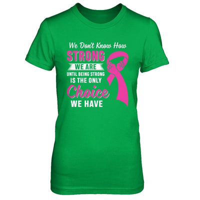 Being Strong Choice Pink Ribbon Breast Cancer-T-Shirt & Hoodie-Women's T-Shirt-Irish Green