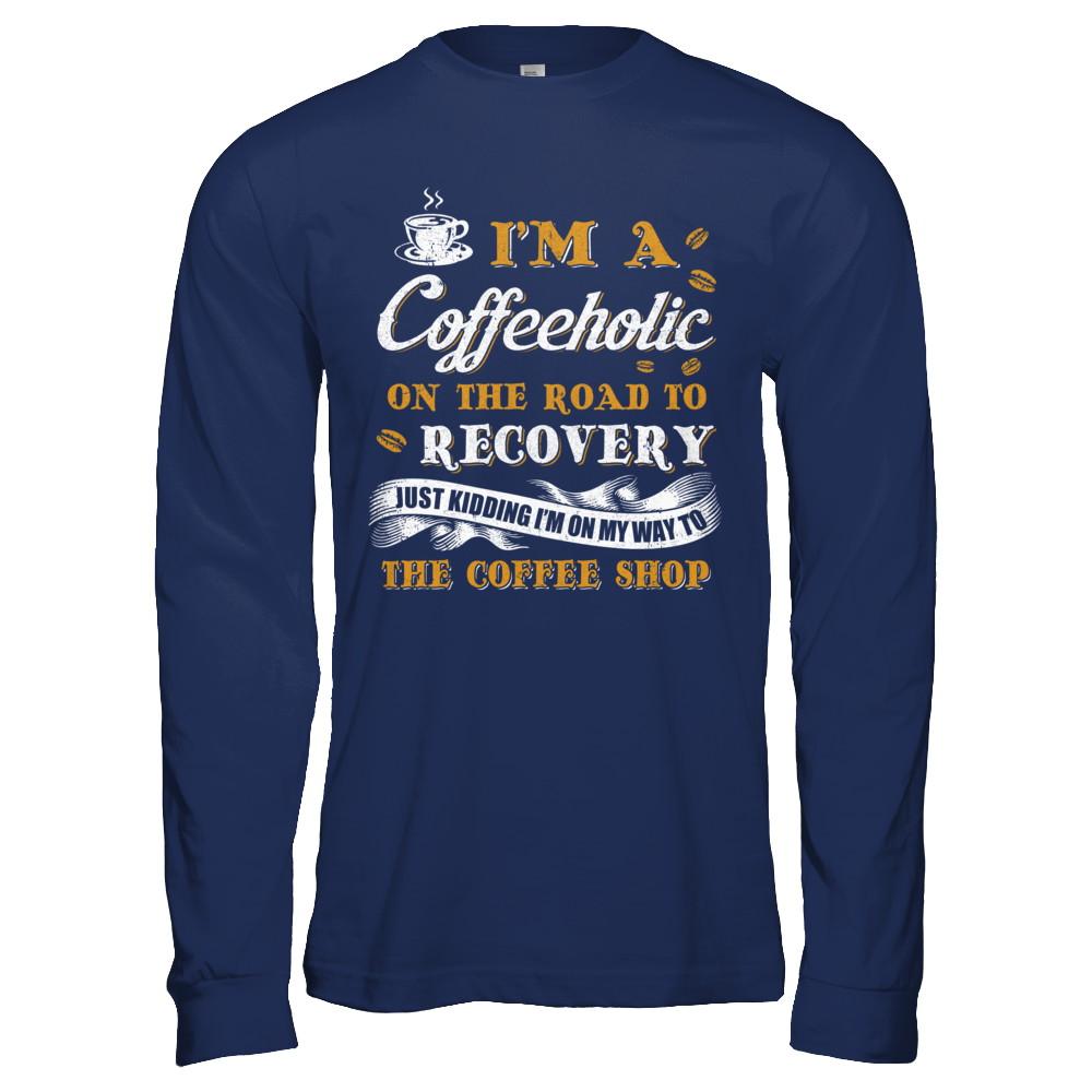 Coffee I'm A Coffeeholic On The Road To Recovery-T-Shirt & Hoodie-Long Sleeve T-Shirt-Navy