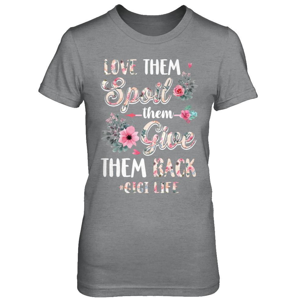 Love Them Spoil Them Give Them Back Gigi Life-T-Shirt & Hoodie-Women's T-Shirt-Sport Grey