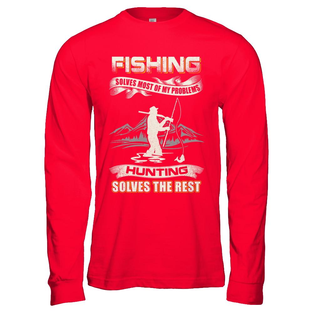 Fishing Solves Most of My Problems Hunting Solves The Rest-T-Shirt & Hoodie-Long Sleeve T-Shirt-Red