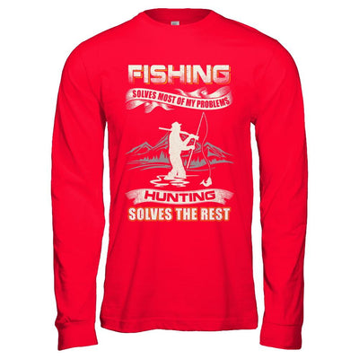 Fishing Solves Most of My Problems Hunting Solves The Rest-T-Shirt & Hoodie-Long Sleeve T-Shirt-Red