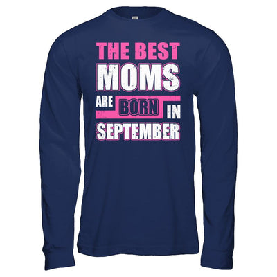 The Best Moms Are Born In September-T-Shirt & Hoodie-Long Sleeve T-Shirt-Navy