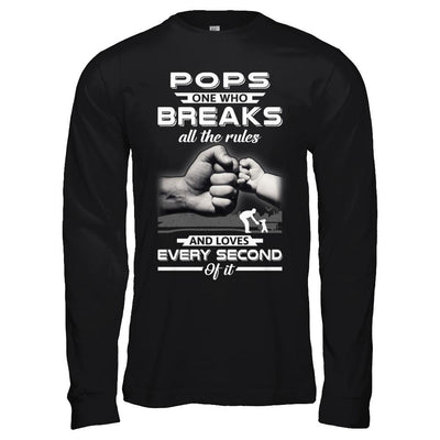 Pops One Who Breaks All The Rules And Loves Every Second Of It-T-Shirt & Hoodie-Long Sleeve T-Shirt-Black