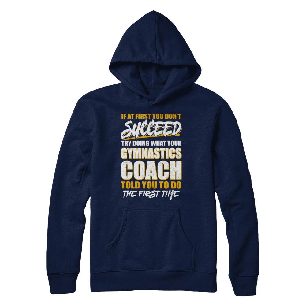 If At First You Don't Succeed Funny Gymnastics Coach-T-Shirt & Hoodie-Pullover Hoodie-Navy