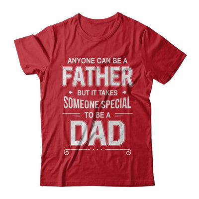 Anyone Can Be A Father Special Dad Father's Day Gift-T-Shirt & Hoodie-Classic T-Shirt-Red