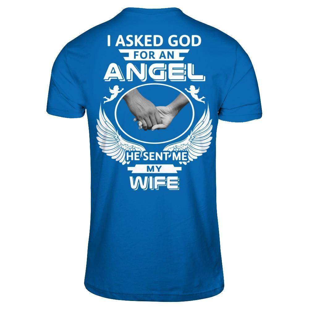 I Asked God For An Angel He Sent Me My Wife-T-Shirt & Hoodie-Classic T-Shirt-Royal