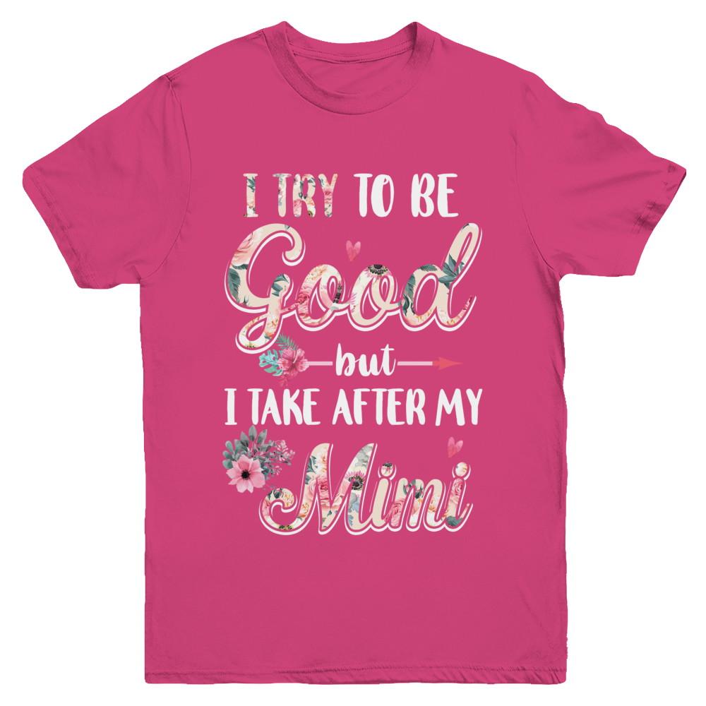 Toddler Kids I Try To Be Good But I Take After My Mimi Youth-Youth Shirt-Youth T-Shirt-Heliconia