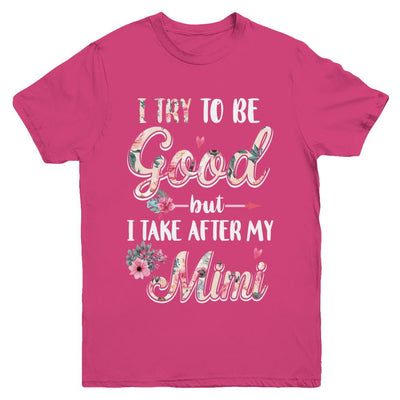 Toddler Kids I Try To Be Good But I Take After My Mimi Youth-Youth Shirt-Youth T-Shirt-Heliconia