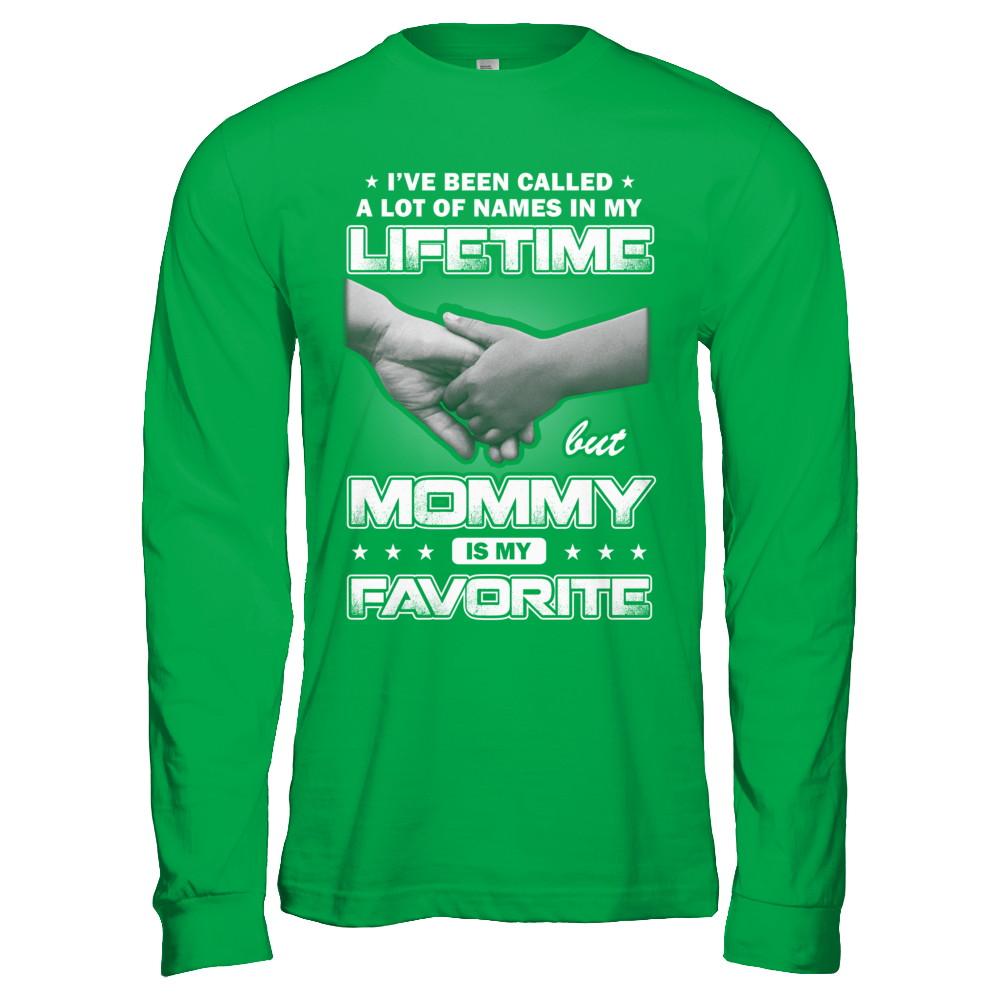I've Been Called A Lot Of Names But Mommy Is My Favorite-T-Shirt & Hoodie-Long Sleeve T-Shirt-Irish Green