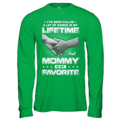 I've Been Called A Lot Of Names But Mommy Is My Favorite-T-Shirt & Hoodie-Long Sleeve T-Shirt-Irish Green