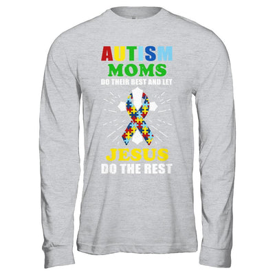 Autism Moms Do Their Best And Let Jesus Do The Rest-T-Shirt & Hoodie-Long Sleeve T-Shirt-Sport Grey
