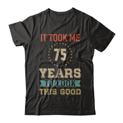 Vintage 75Th Birthday Took Me 75 Years Old Look This Good-T-Shirt & Hoodie-Premium T-Shirt-Black