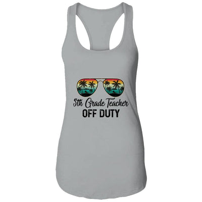 5th Grade Teacher Off Duty Last Day Of School Teacher Summer-T-Shirt & Tank Top-Women's Ideal Racerback Tank-Heather Grey