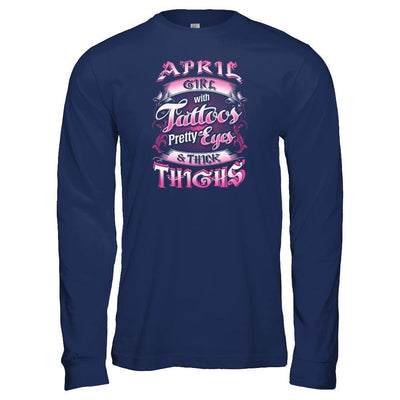 April Girl With Tattoos Pretty Eyes Thick Thighs-T-Shirt & Tank Top-Long Sleeve T-Shirt-Navy