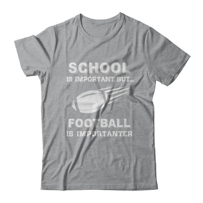 School Important Football Is Importanter Gift-T-Shirt & Hoodie-Classic T-Shirt-Sport Grey