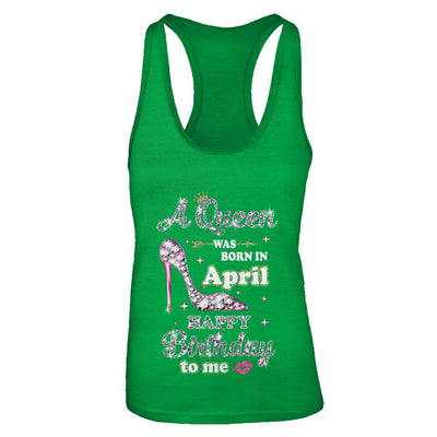 A Queen Was Born In April Happy Birthday To Me Gift-T-Shirt & Tank Top-Women's Ideal Racerback Tank-Kelly Green