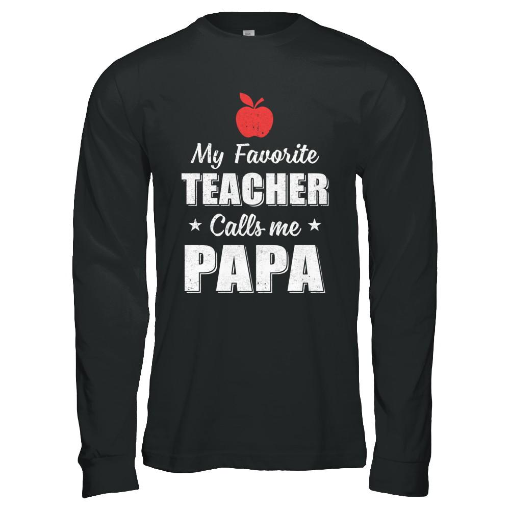 My Favorite Teacher Calls Me Papa Fathers Day-T-Shirt & Hoodie-Long Sleeve T-Shirt-Black