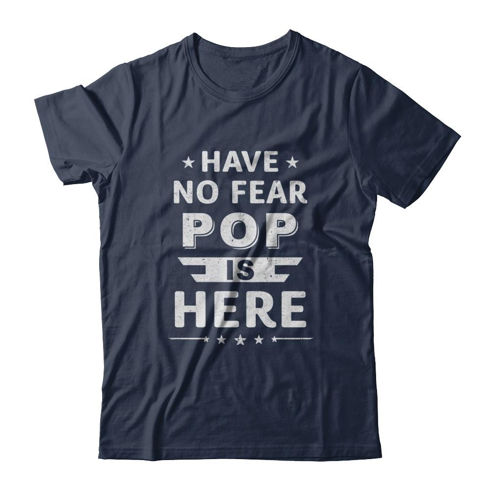 Have No Fear Pop Is Here Father's Day Gift-T-Shirt & Hoodie-Classic T-Shirt-Navy